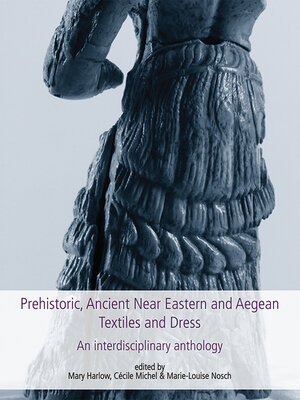 cover image of Prehistoric, Ancient Near Eastern & Aegean Textiles and Dress
